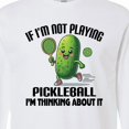 thumbnail image 4 of Inktastic Funny Pickleball Quote Long Sleeve T-Shirt, 4 of 5