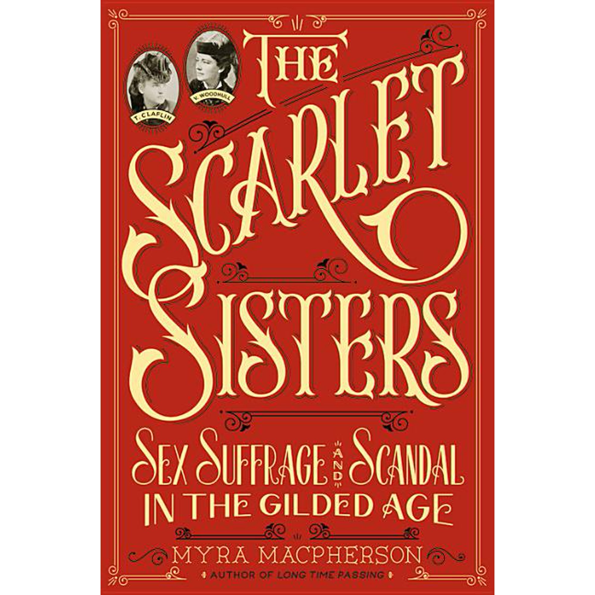 The Scarlet Sisters : Sex, Suffrage, and Scandal in the Gilded Age (Hardcover)