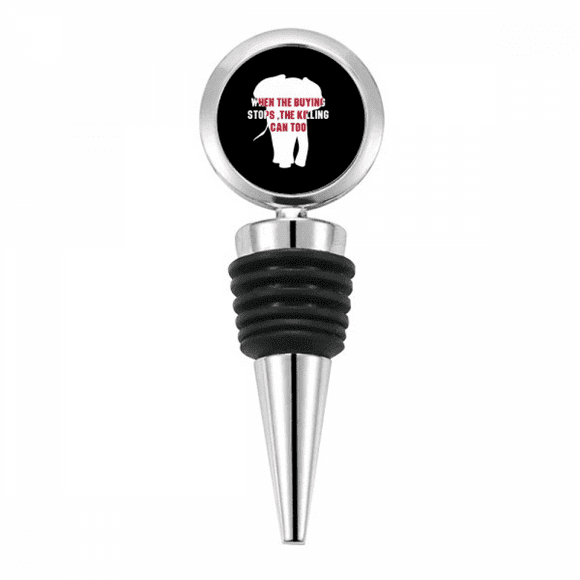 When The Buying Stops The Killing Can Too Bottle Stopper Stainless Steel Rubber Reusable
