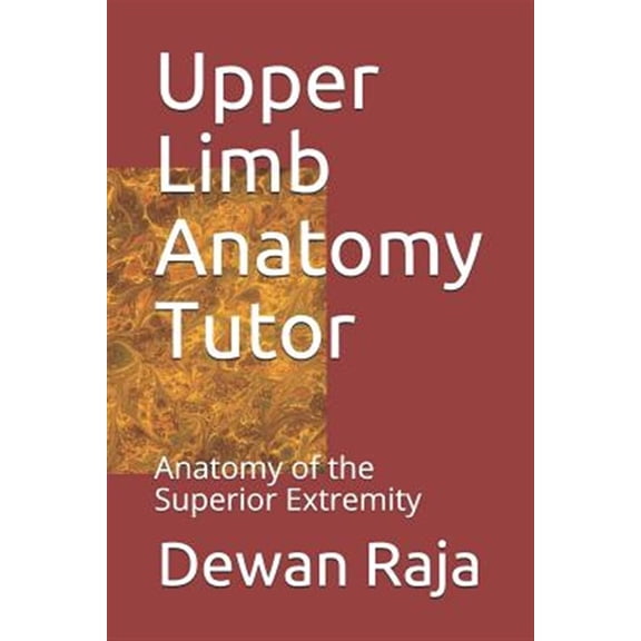 Pre-Owned Upper Limb Anatomy Tutor: Anatomy of the Superior Extremity (Paperback) by Dewan Raja