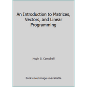 An Introduction to Matrices, Vectors, and Linear Programming [Hardcover - Used]
