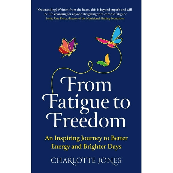 From Fatigue to Freedom: An inspiring journey to better energy and brighter days (Paperback)