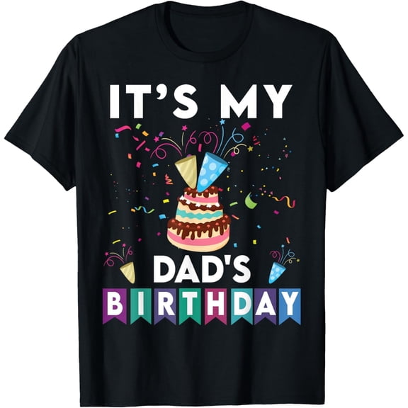 It's My Dad's Birthday Festive Graphic T-Shirt - Funny Men's Party Celebration Apparel - Retro Colorful Cake Design Unisex Tee