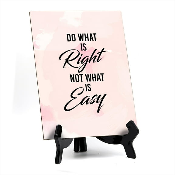 Do what is right not what is easy Table or Counter Sign with Easel Stand, 6" x 8"