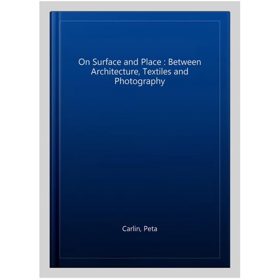 Pre-Owned Ashgate Studies in Architecture On Surface and Place: Between Architecture, Textiles and Photography, (Paperback)