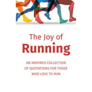 The Joy of Running : An Inspired Collection of Quotations for Those Who Love to Run, Used [Hardcover]