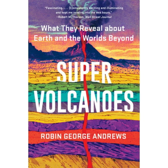 Super Volcanoes: What They Reveal about Earth and the Worlds Beyond, (Paperback)