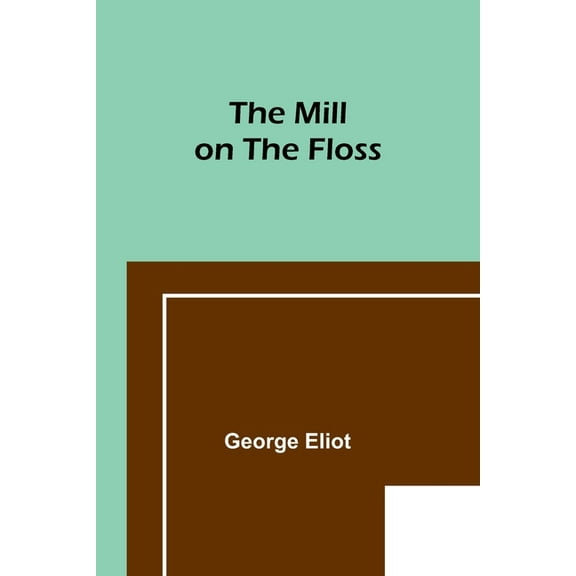 The Mill on the Floss, (Paperback)