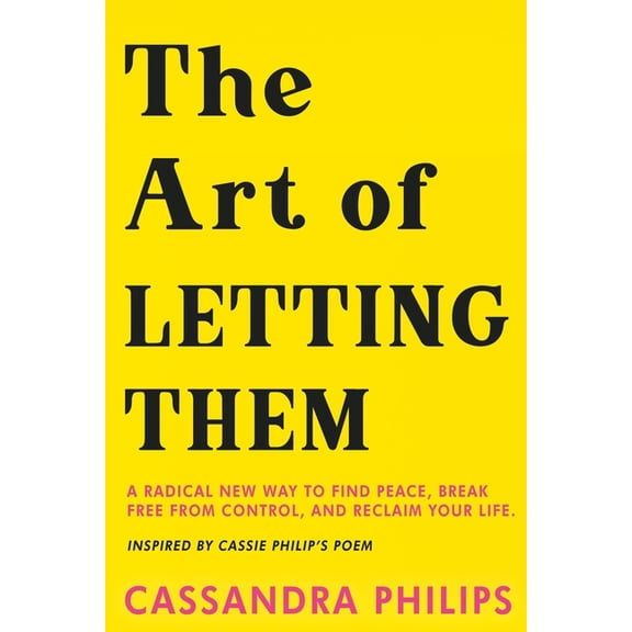 The Art of Letting Them: A Radical New Way to Find Peace, Break Free from Control, and Reclaim Your Life, (Paperback)