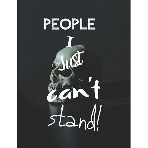 People I Just Can't Stand - Let It All Out: Anger management - Expressive Therapies - Overcoming Emotions That Destroy, (Paperback)