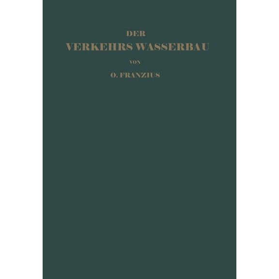 Der Verkehrswasserbau: Ein Wasserbau-Handbuch Für Studium Und PRAXIS, (Paperback)