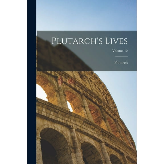 Plutarch's Lives; Volume 12 (Paperback)