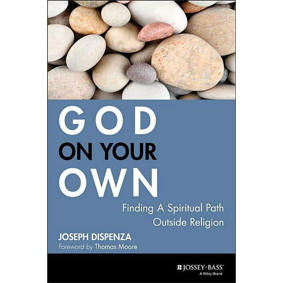 God on Your Own: Finding a Spiritual Path Outside Religion (Paperback)