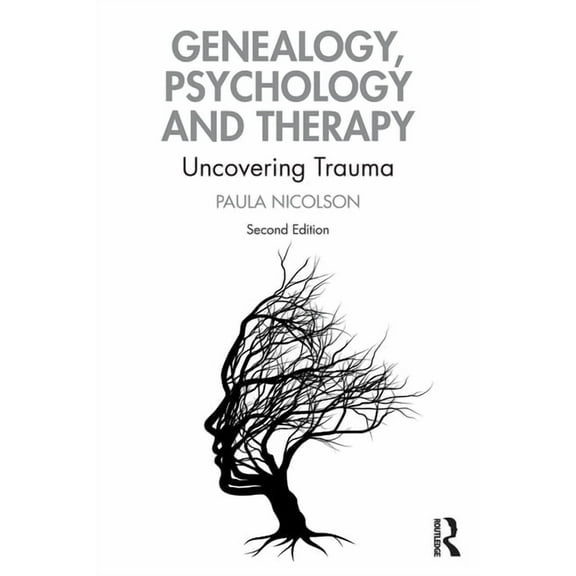 Genealogy, Psychology and Therapy: Uncovering Trauma, (Paperback)