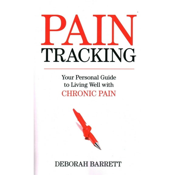 Paintracking: Your Personal Guide to Living Well With Chronic Pain, (Paperback)