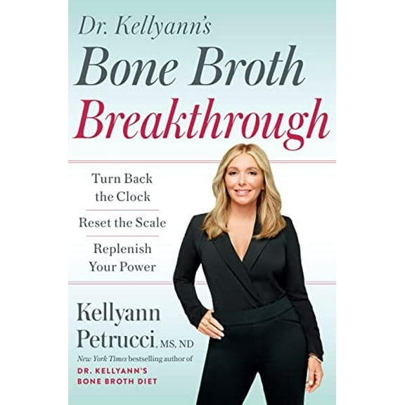 Pre-Owned Dr. Kellyann's Bone Broth Breakthrough: Turn Back the Clock, Reset the Scale, Replenish Your Power (Hardcover) 0593579127 9780593579121