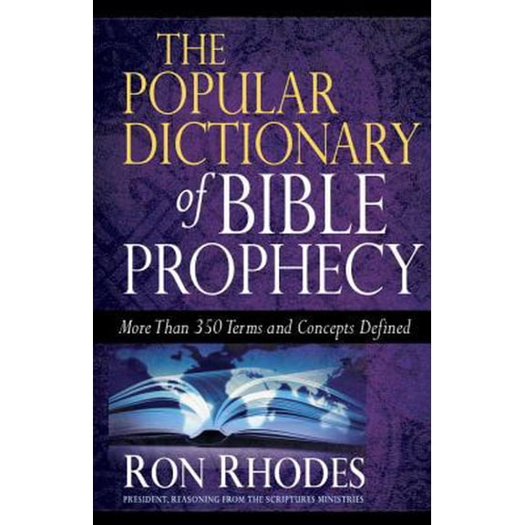 Pre-Owned The Popular Dictionary of Bible Prophecy: More than 350 Terms and Concepts Defined (Paperback) 0736924523 9780736924528