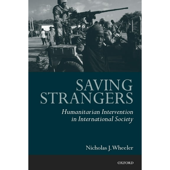 Saving Strangers: Humanitarian Intervention in International Society, (Paperback)