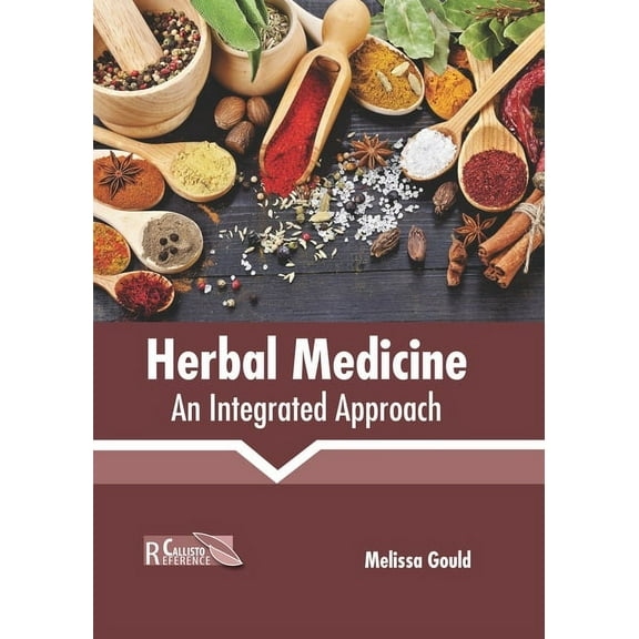 Herbal Medicine: An Integrated Approach, (Hardcover)