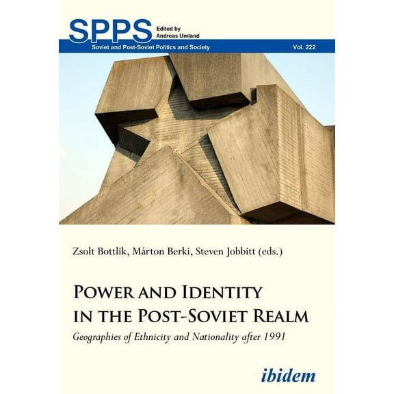 Soviet and Post-Soviet Politics and Society: Power and Identity in the Post-Soviet Realm: Geographies of Ethnicity and Nationality After 1991 (Paperback)