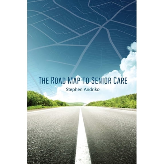 Pre-Owned The Road Map to Senior Care (Paperback) 1105911691 9781105911699