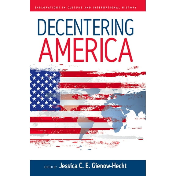 Explorations in Culture and Internationa Decentering America, Book 4, (Paperback)