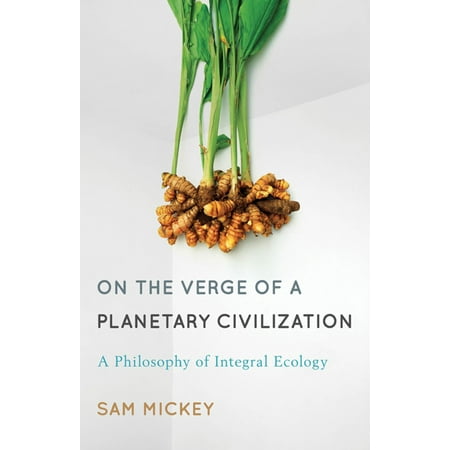 UPC: 9781783481378 | On the Verge of a Planetary Civilization : A Philosophy of Integral Ecology (Paperback)