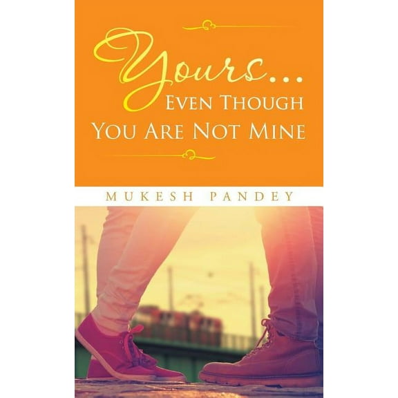 Yours... Even Though You Are Not Mine