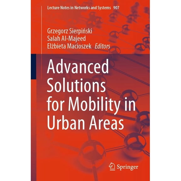 Lecture Notes in Networks and Systems Advanced Solutions for Mobility in Urban Areas, Book 907, (Paperback)