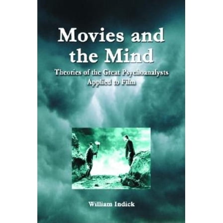 Movies and the Mind: Theories of the Great Psychoanalysts Applied to Film, (Paperback)