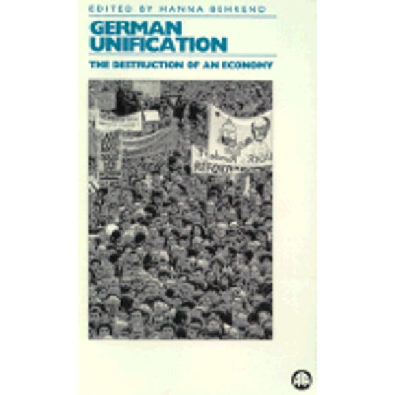 Pre-Owned German Unification: The Destruction of an Economy (Paperback)