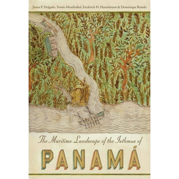 The Maritime Landscape of the Isthmus of Panamá, (Hardcover)