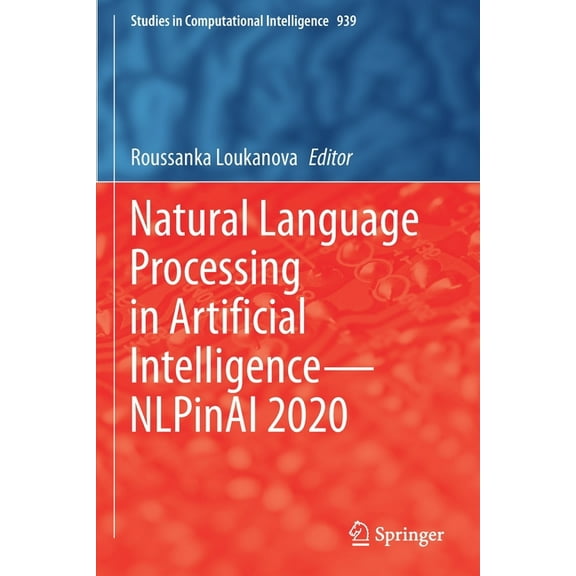 Studies in Computational Intelligence Natural Language Processing in Artificial Intelligence--Nlpinai 2020, Book 939, (Paperback)