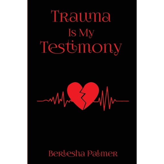 Trauma Is My Testimony, (Paperback)