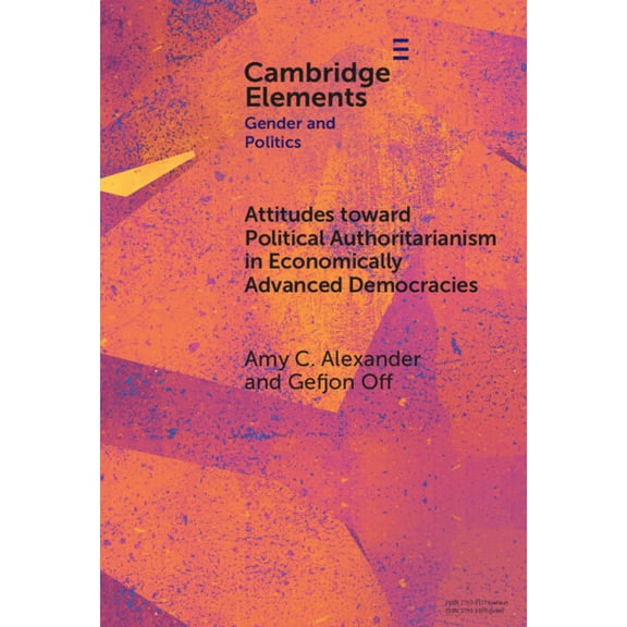 Elements in Gender and Politics Attitudes toward Political Authoritarianism in Economically Advanced Democracies, (Hardcover)