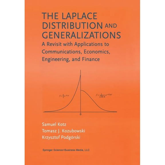 The Laplace Distribution and Generalizations: A Revisit with Applications to Communications, Economics, Engineering, and, (Paperback)
