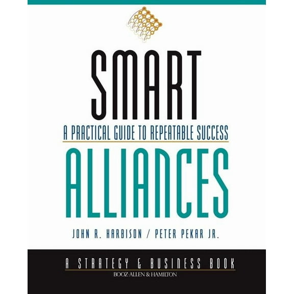 J-B Bah Strategy & Business: Smart Alliances: A Practical Guide to Repeatable Success (Paperback)