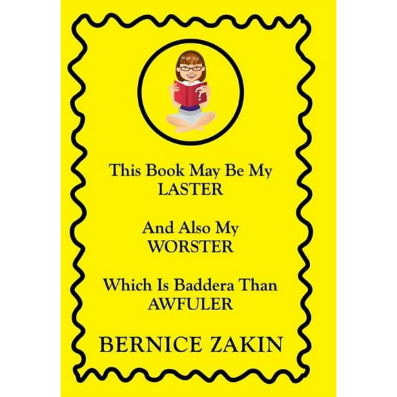 This Book May Be My Laster and Also My Worster Which Is Baddera Than Awfuler