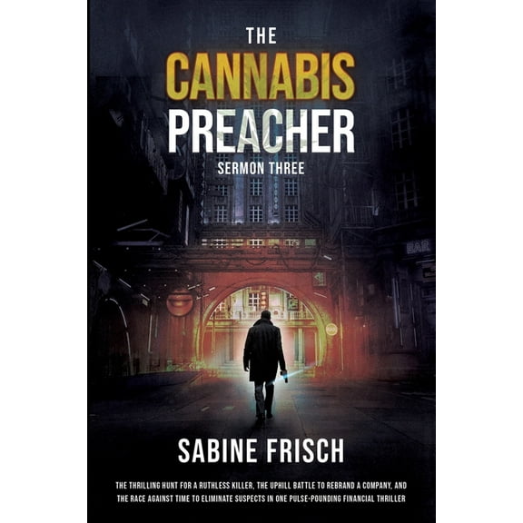 The Cannabis Preacher The Cannabis Preacher - Sermon Three: The thrilling hunt for a ruthless killer, the uphill battle to rebrand a company, , Book 3, (Paperback)