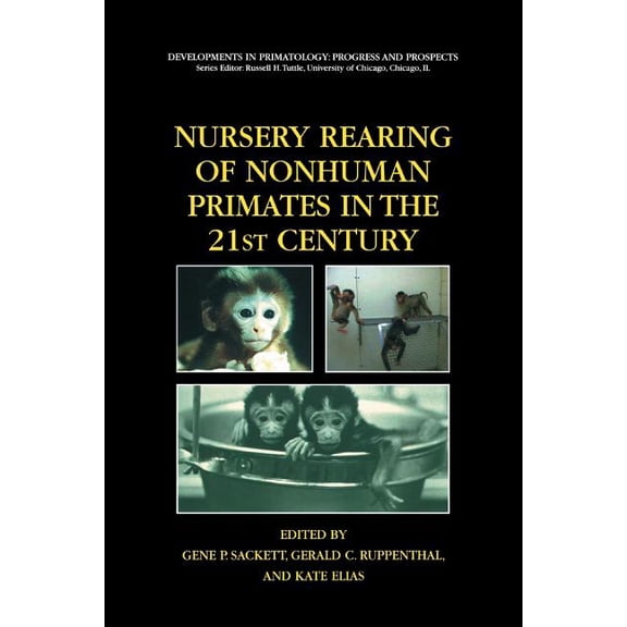 Developments in Primatology: Progress an Nursery Rearing of Nonhuman Primates in the 21st Century, (Paperback)