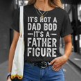 thumbnail image 4 of Its Not A Dad Bod Its A Father Figure Funny Gift For Dad Unisex TShirt, 4 of 6