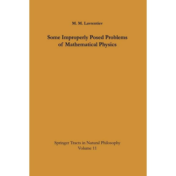 Springer Tracts in Natural Philosophy Some Improperly Posed Problems of Mathematical Physics, Book 11, (Paperback)
