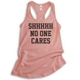 thumbnail image 1 of Shhh No One Cares Tank Top, Ladies Racerback Tank Top, Funny Tank, Sarcastic Tank, Desert Pink, XX-Large, 1 of 3