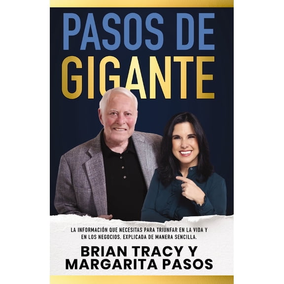 Pasos de Gigante: La Información Que Necesitas Para Triunfar En La Vida Y En Los Negocios, Explicada de Manera Sencilla, (Paperback)