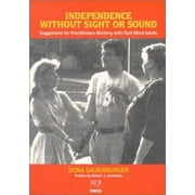 Independence Without Sight or Sound : Suggestions for Practioners Working with Deaf-Blind Adults, Used [Paperback]