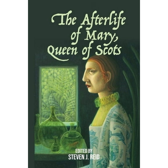 The Afterlife of Mary, Queen of Scots, (Paperback)