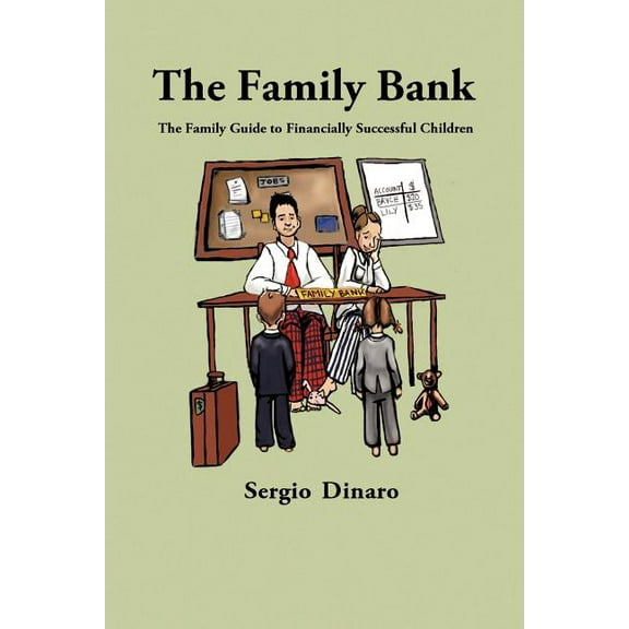 Family Bank : The Family Guide to Financially Successful Children