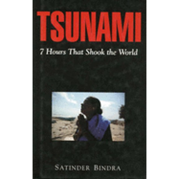 Pre-Owned Tsunami: Seven Hours That Shook the World (Hardcover) by Satinder Bindra