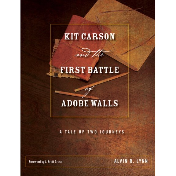 Grover E. Murray Studies in the American Kit Carson and the First Battle of Adobe Walls: A Tale of Two Journeys, (Hardcover)