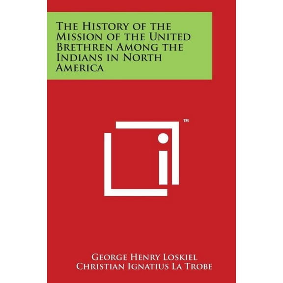 The History of the Mission of the United Brethren Among the Indians in North America (Paperback)
